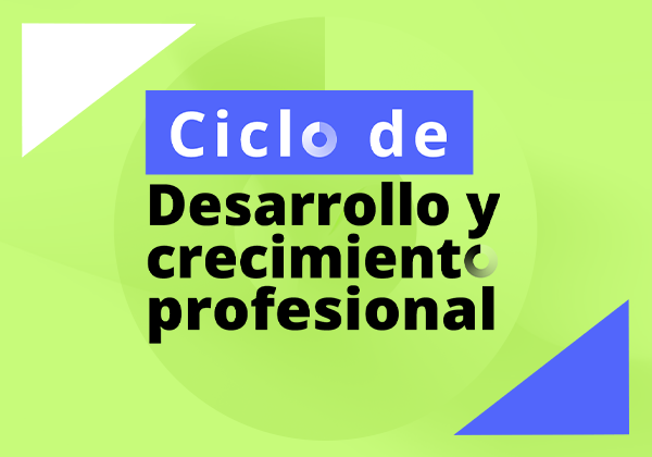 Ciclo de Desarrollo y crecimiento profesional 2023