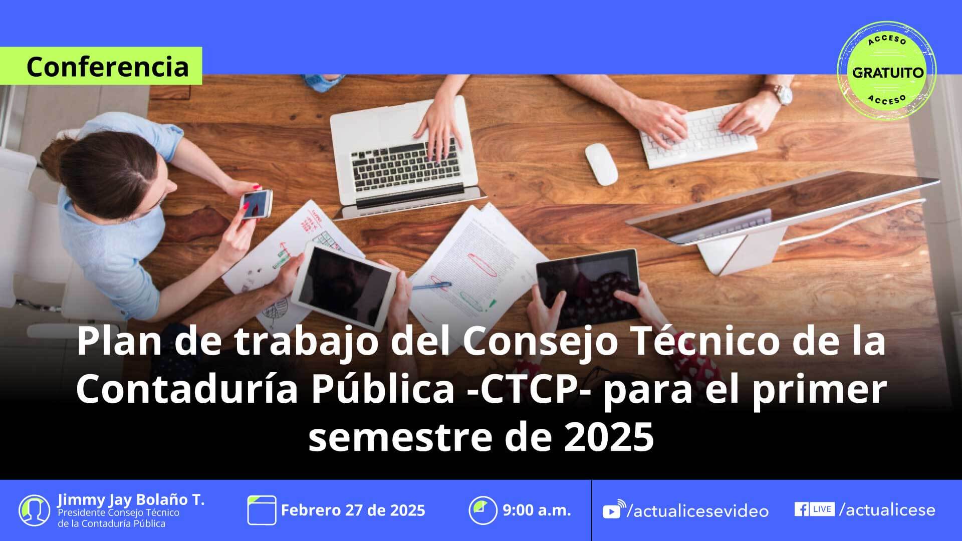 [Conferencia] Plan de trabajo del Consejo Técnico de la Contaduría Pública –CTCP– para el primer semestre 2025