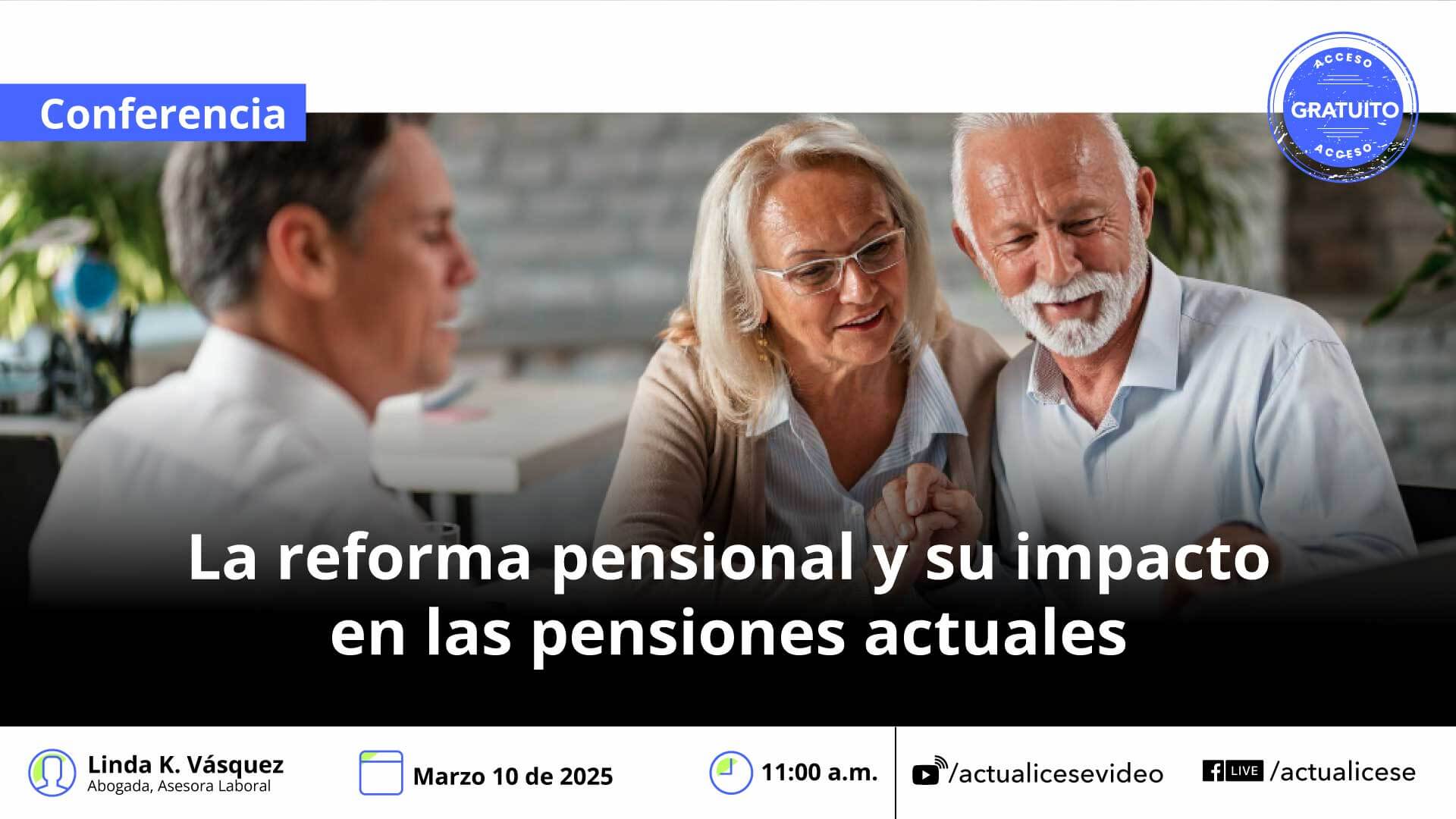 [Conferencia] La reforma pensional y su impacto en las pensiones actuales