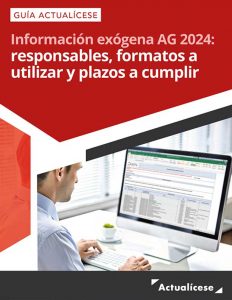 [Guía Actualícese] Información exógena AG 2024: responsables, formatos a utilizar y plazos a cumplir