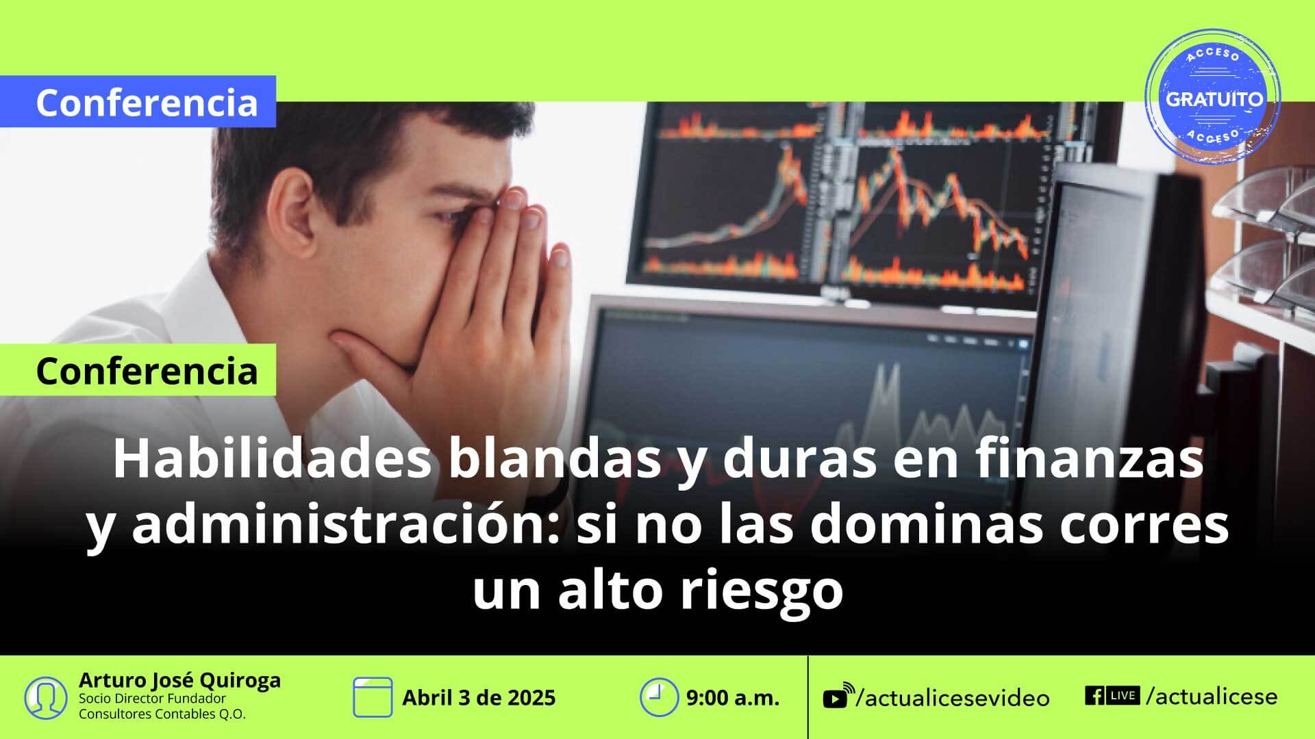 [Conferencia] Habilidades blandas y duras en finanzas y administración: si no las dominas corres un alto riesgo