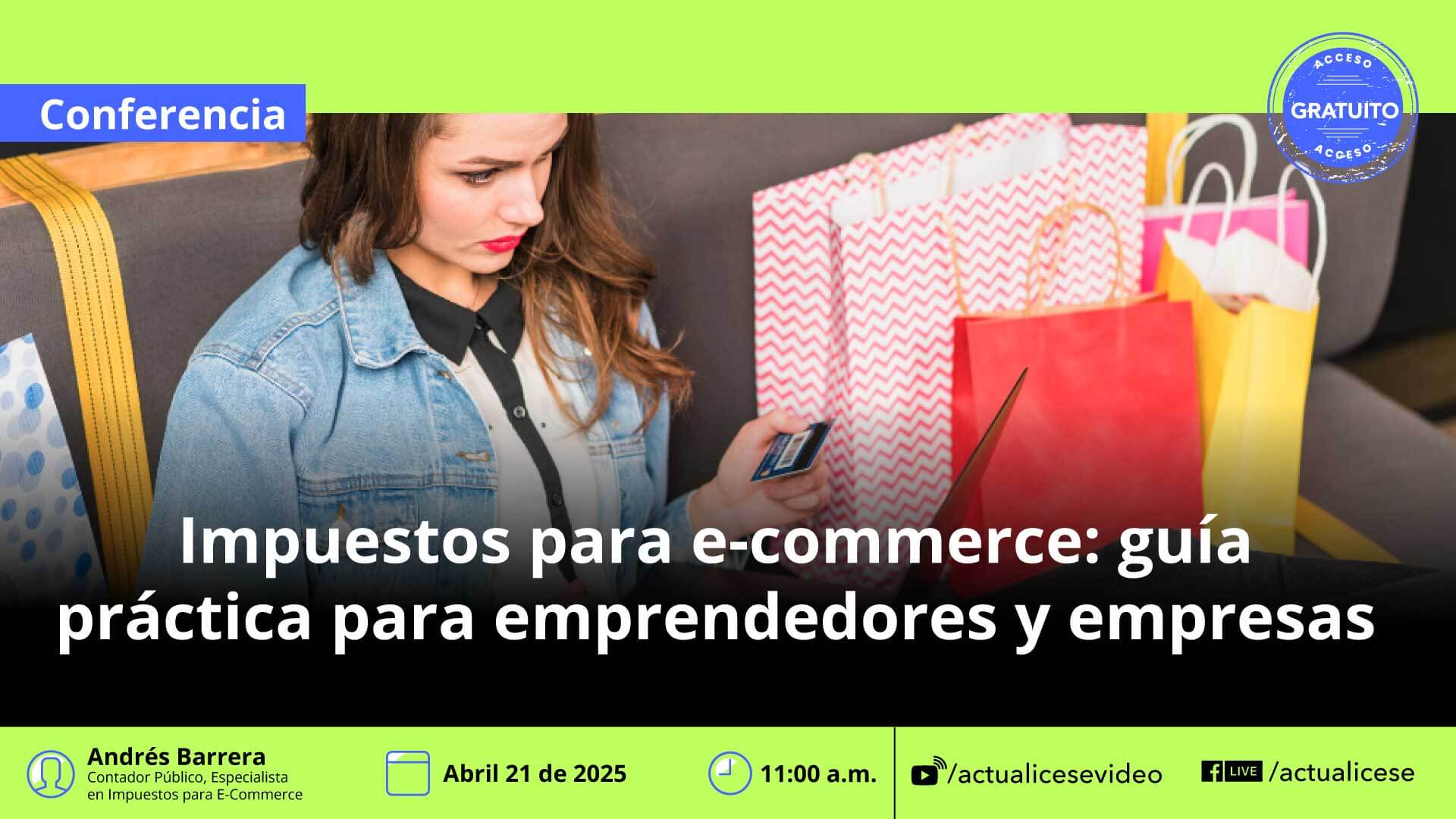 [Conferencia] Impuestos para e-commerce: guía práctica para emprendedores y empresas