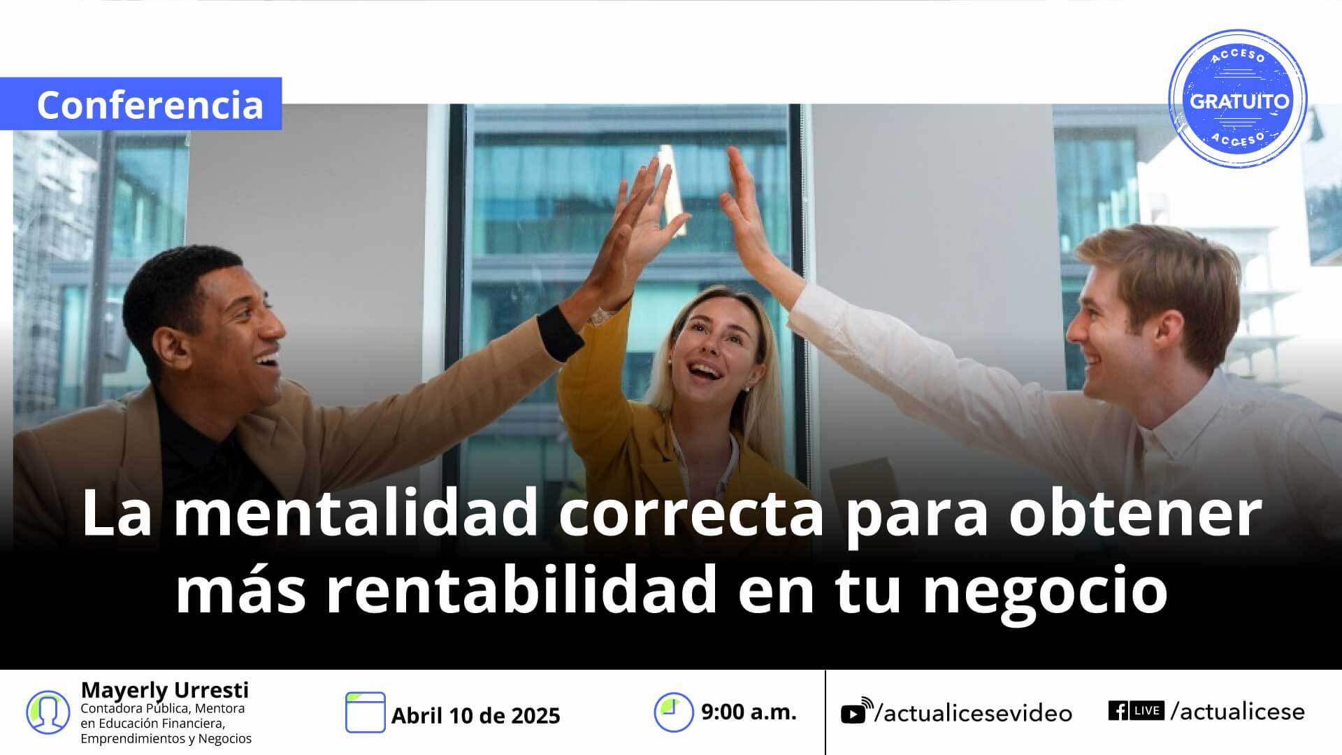 [Conferencia] La mentalidad correcta para obtener más rentabilidad en tu negocio