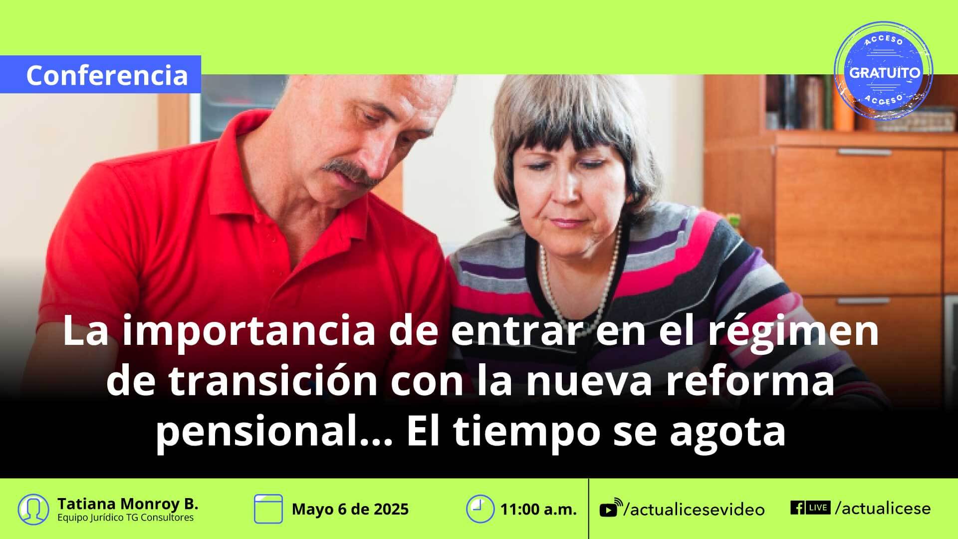 [Conferencia] La importancia de entrar en el régimen de transición con la nueva reforma pensional