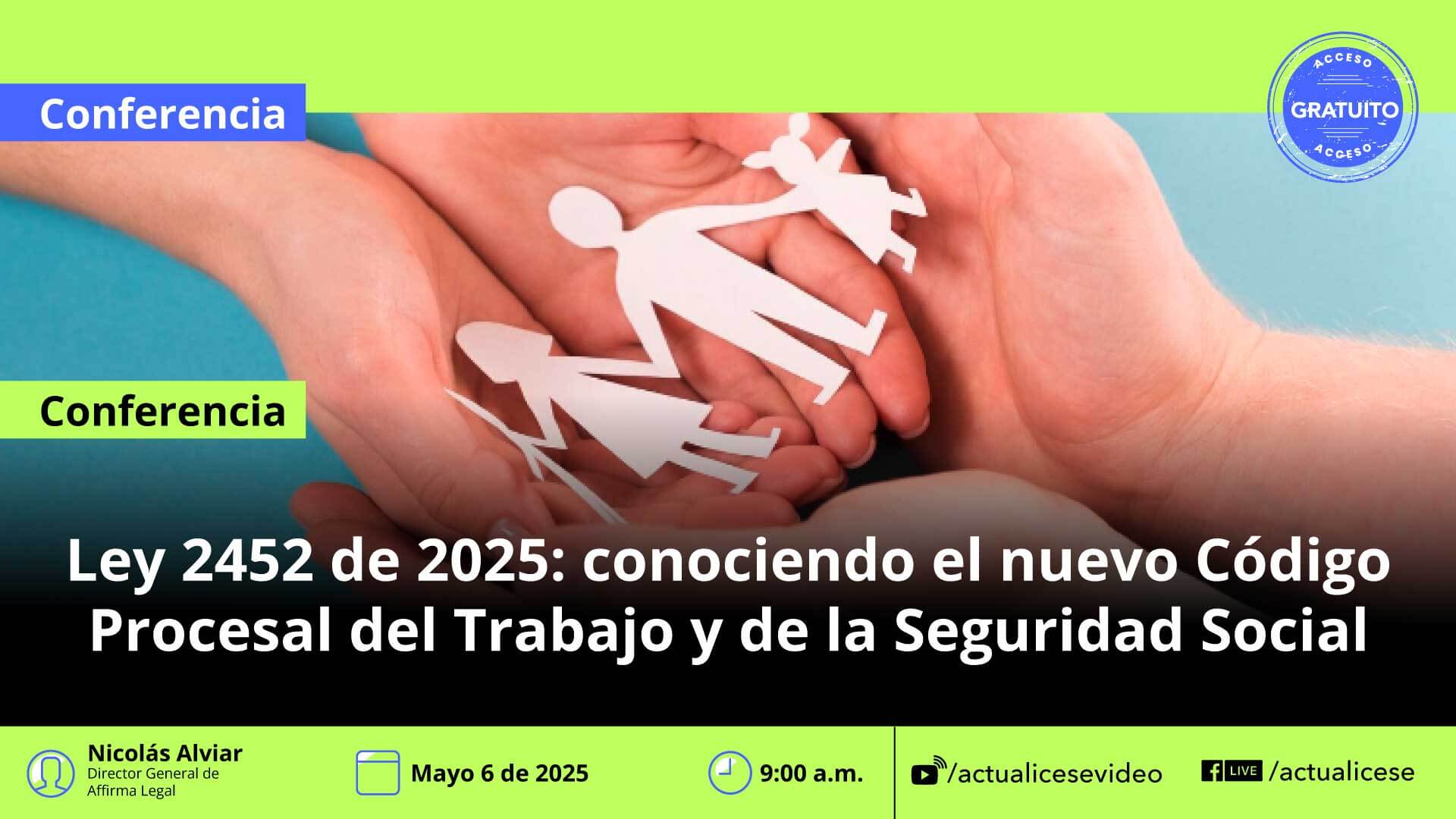 [Conferencia] Ley 2452 de 2025: conociendo el nuevo Código Procesal del Trabajo y de la Seguridad Social