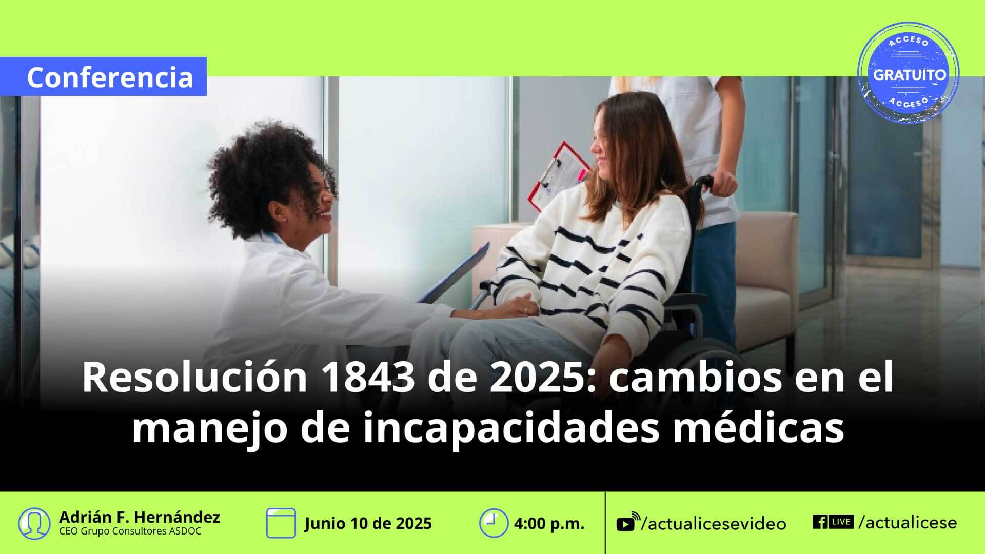 [Conferencia] Resolución 1843 de 2025: cambios en el manejo de incapacidades médicas